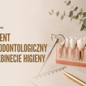 VOD; Pacjent periodontologiczny w gabinecie higieny